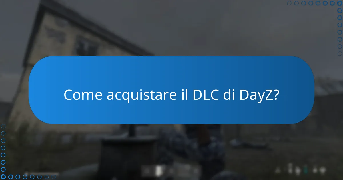 Quali aggiornamenti sono stati rilasciati per il DLC di DayZ?