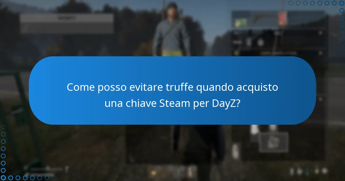 Come posso evitare truffe quando acquisto una chiave Steam per DayZ?