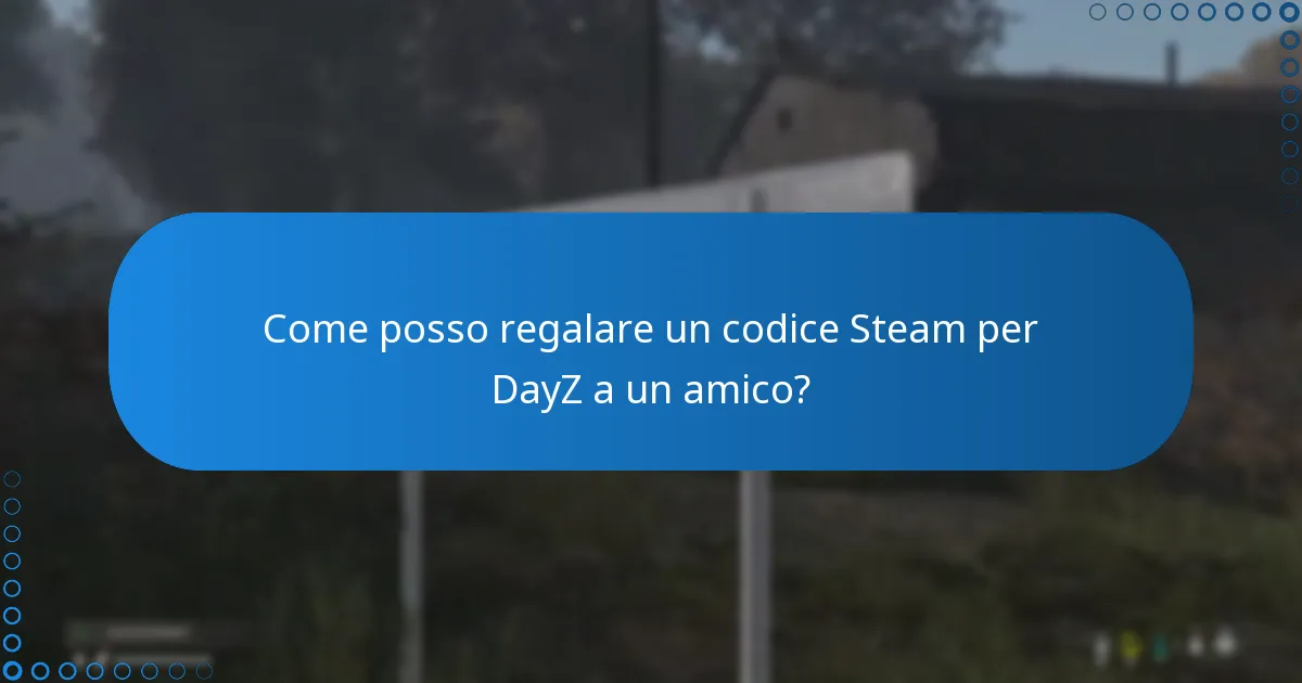 Come posso regalare un codice Steam per DayZ a un amico?