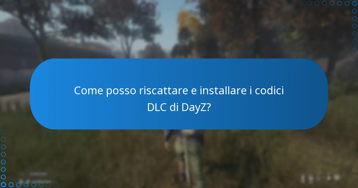 Quali funzionalità aggiuntive sono incluse nei DLC di DayZ?