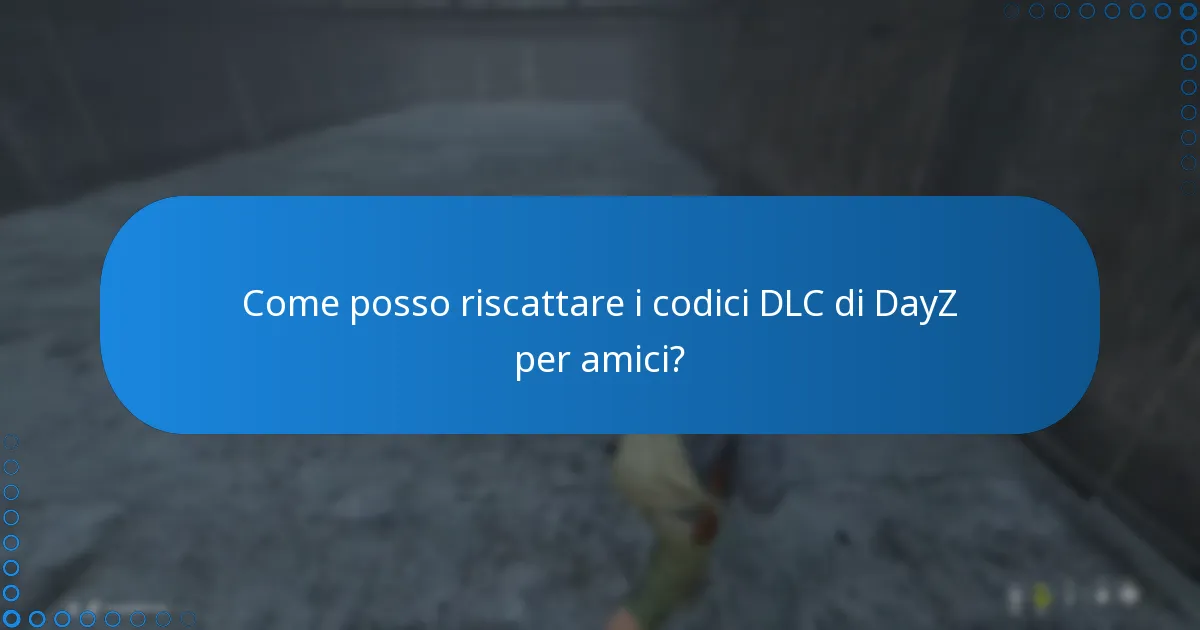 Quali sono le opzioni di regalo per i codici DLC di DayZ?