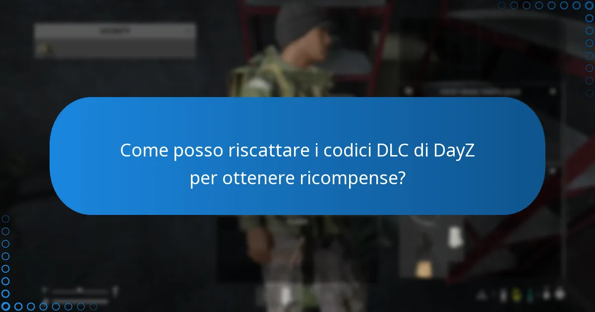 Come posso riscattare i codici DLC di DayZ per ottenere ricompense?