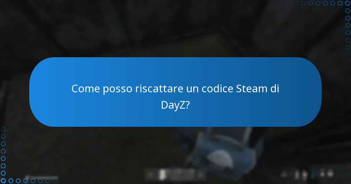 Dove posso inserire il mio codice Steam di DayZ?