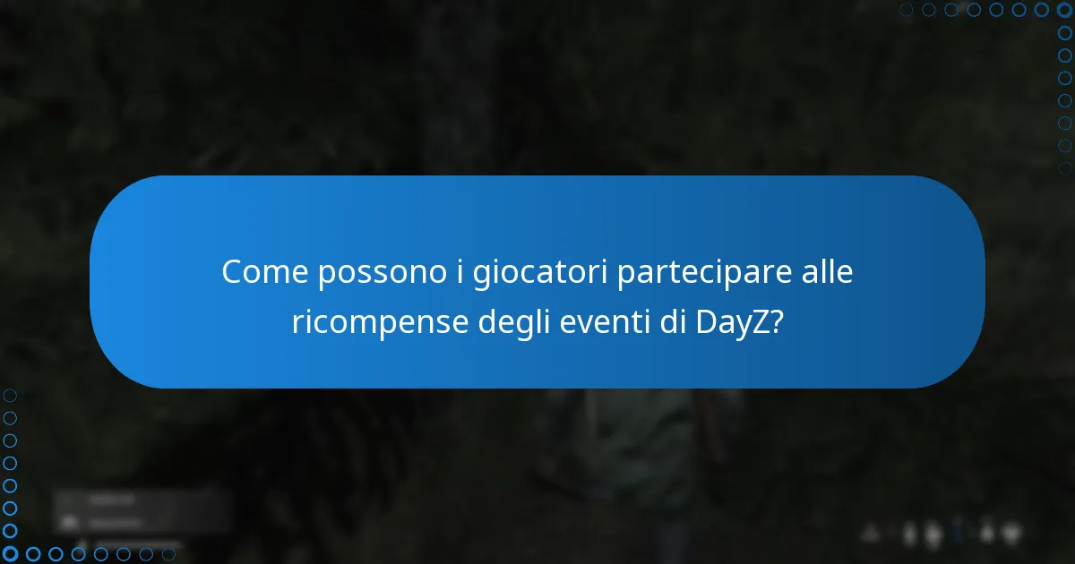 Come possono i giocatori partecipare alle ricompense degli eventi di DayZ?