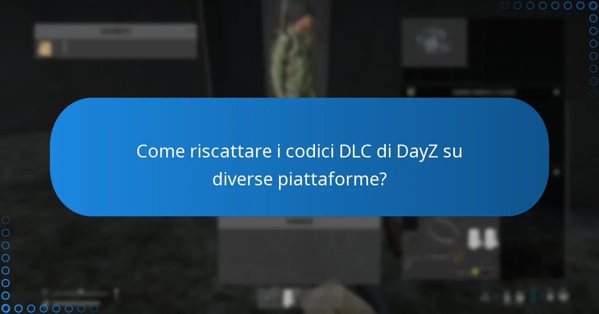 Come riscattare i codici DLC di DayZ su diverse piattaforme?