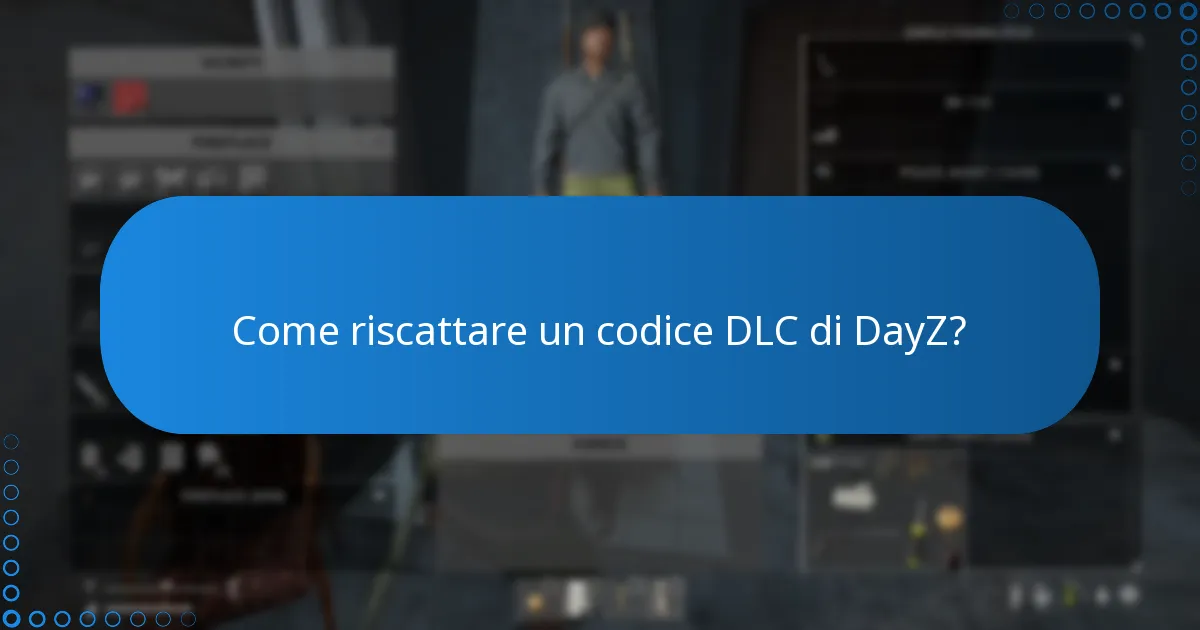 Quali sono gli errori comuni durante il riscatto di un codice DLC di DayZ?