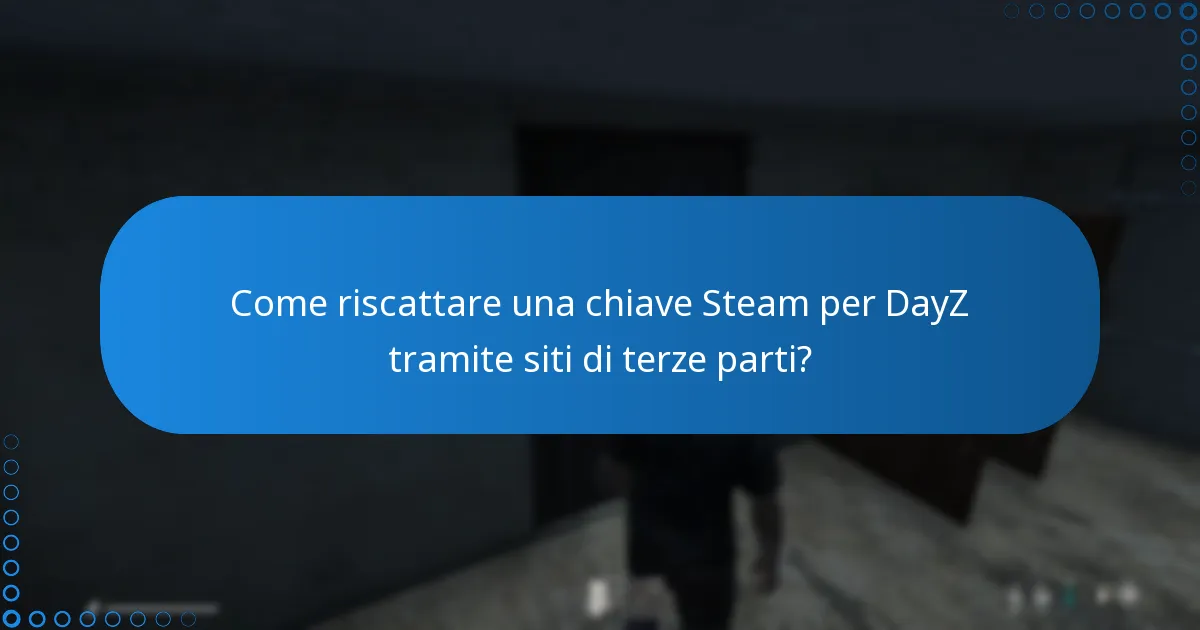 Quali siti di terze parti sono affidabili per acquistare chiavi Steam per DayZ?