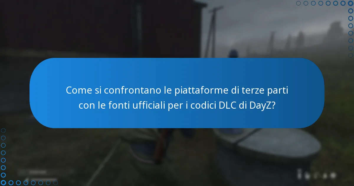 Quali sono i vantaggi di utilizzare piattaforme di terze parti per i codici DLC di DayZ?