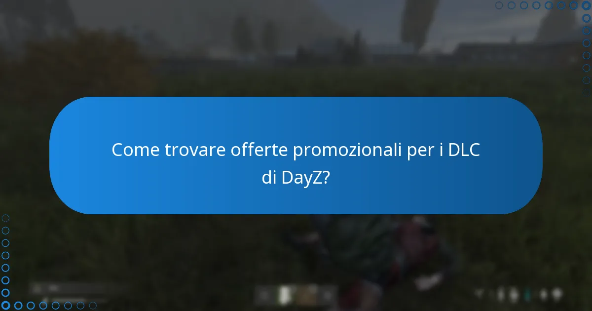 Quando si verificano tipicamente gli sconti stagionali per i DLC di DayZ?