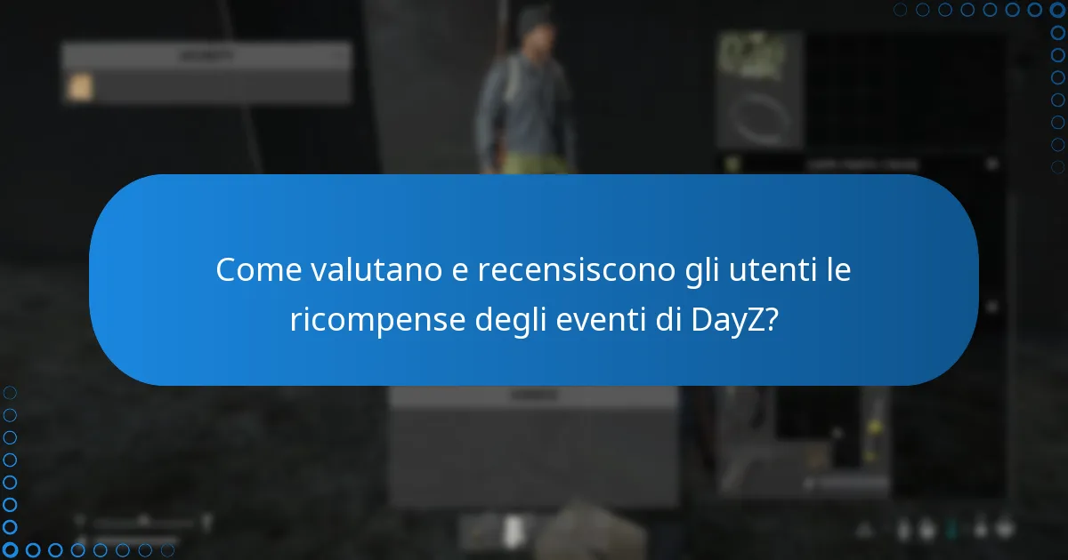 Come valutano e recensiscono gli utenti le ricompense degli eventi di DayZ?