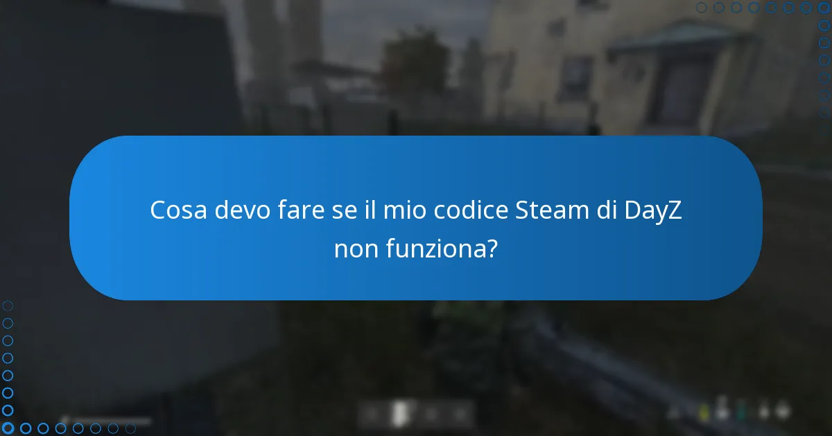 Quali sono i problemi comuni quando si riscatta un codice Steam di DayZ?