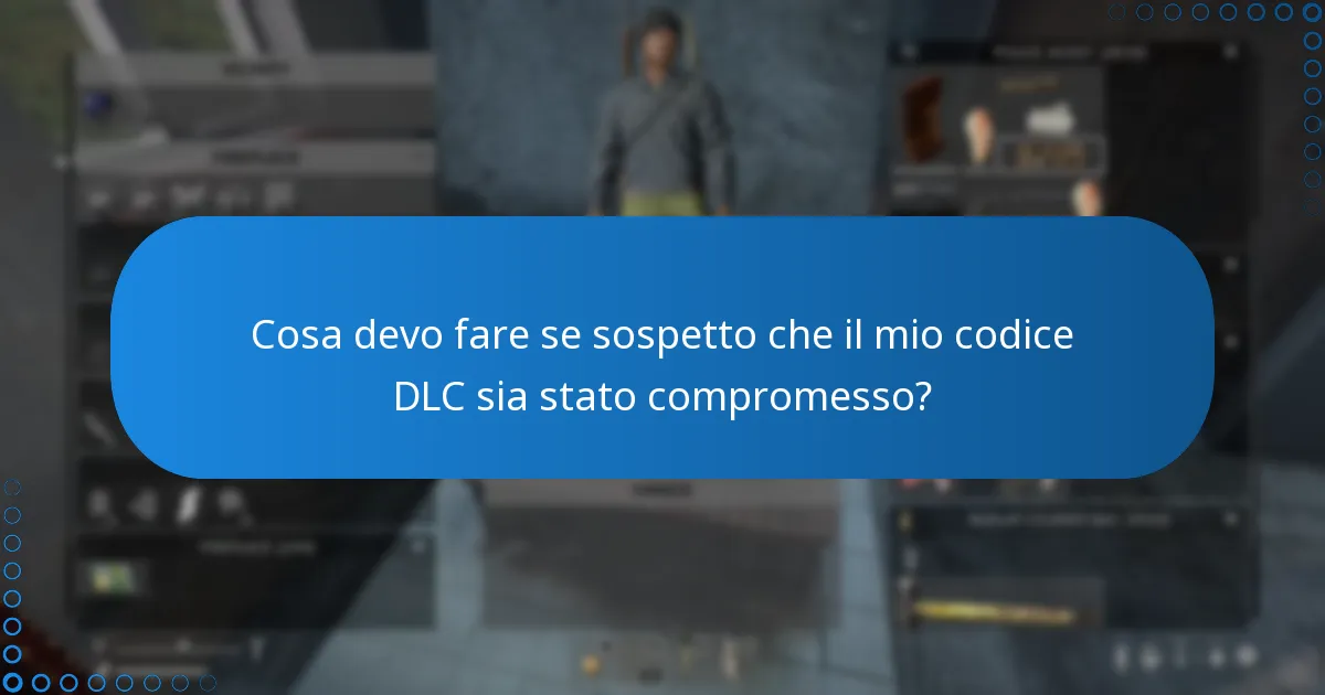 Cosa devo fare se sospetto che il mio codice DLC sia stato compromesso?