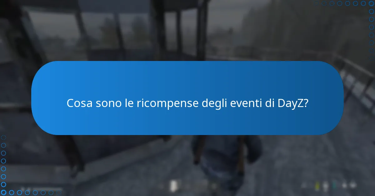 Quali oggetti esclusivi possono essere ottenuti dagli eventi di DayZ?