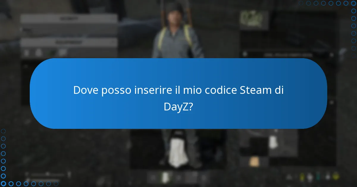 Cosa devo fare se il mio codice Steam di DayZ non funziona?