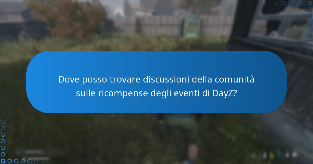 Dove posso trovare discussioni della comunità sulle ricompense degli eventi di DayZ?
