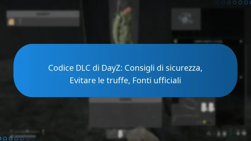 Codice DLC di DayZ: Consigli di sicurezza, Evitare le truffe, Fonti ufficiali
