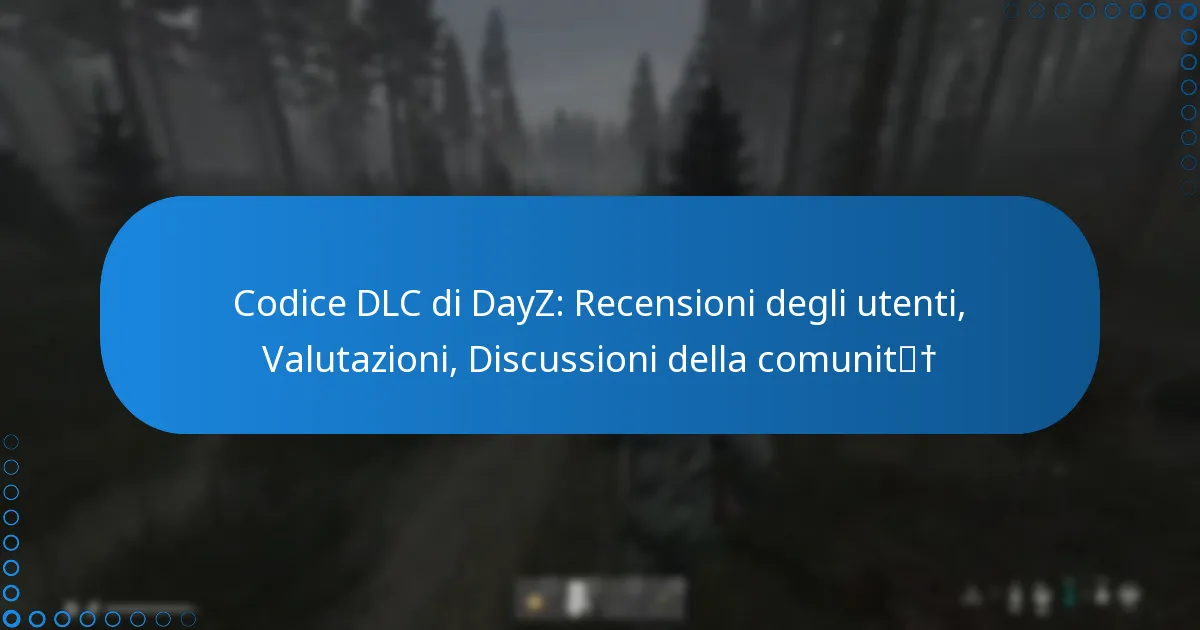 Codice DLC di DayZ: Recensioni degli utenti, Valutazioni, Discussioni della comunità
