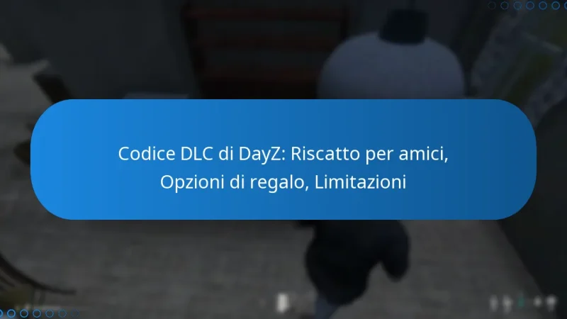 Codice DLC di DayZ: Riscatto per amici, Opzioni di regalo, Limitazioni