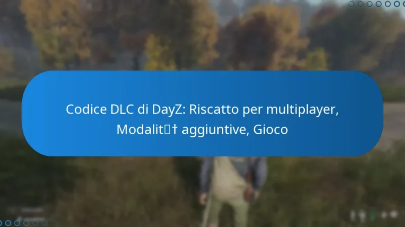 Codice DLC di DayZ: Riscatto per multiplayer, Modalità aggiuntive, Gioco