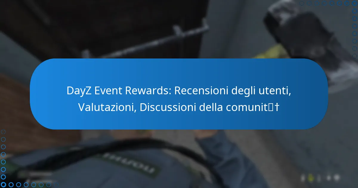 DayZ Event Rewards: Recensioni degli utenti, Valutazioni, Discussioni della comunità