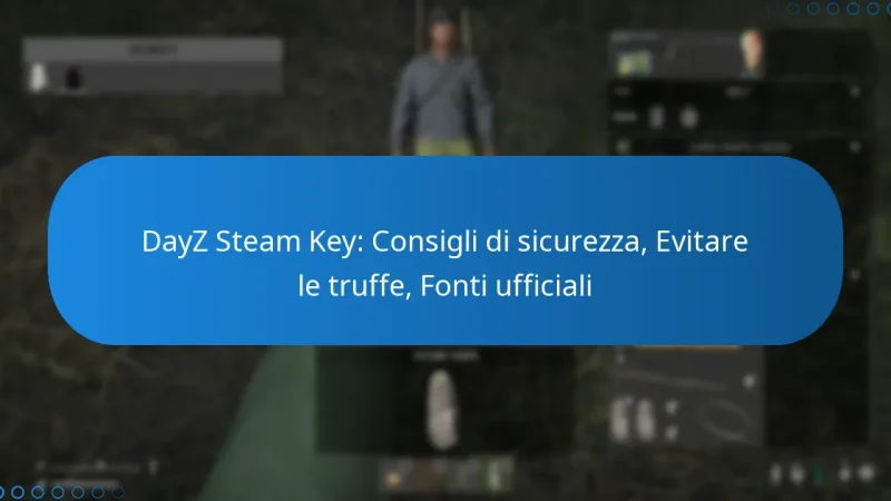 DayZ Steam Key: Consigli di sicurezza, Evitare le truffe, Fonti ufficiali