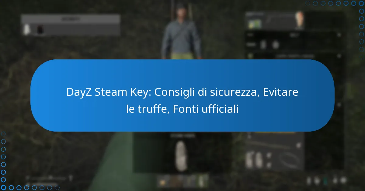DayZ Steam Key: Consigli di sicurezza, Evitare le truffe, Fonti ufficiali