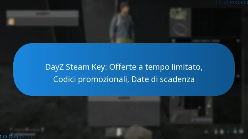 DayZ Steam Key: Offerte a tempo limitato, Codici promozionali, Date di scadenza