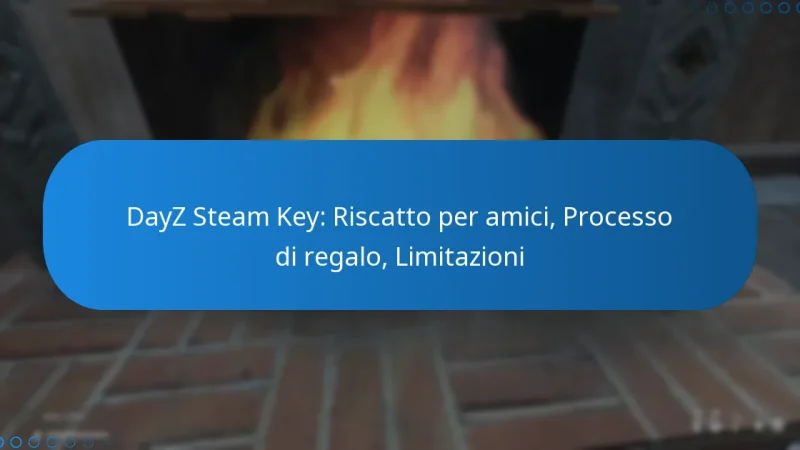 DayZ Steam Key: Riscatto per amici, Processo di regalo, Limitazioni