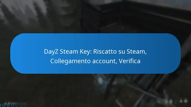 DayZ Steam Key: Riscatto su Steam, Collegamento account, Verifica