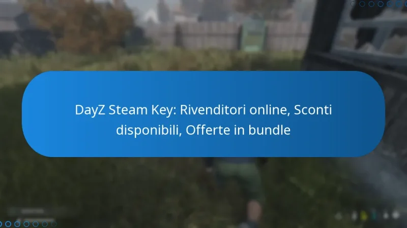 DayZ Steam Key: Rivenditori online, Sconti disponibili, Offerte in bundle