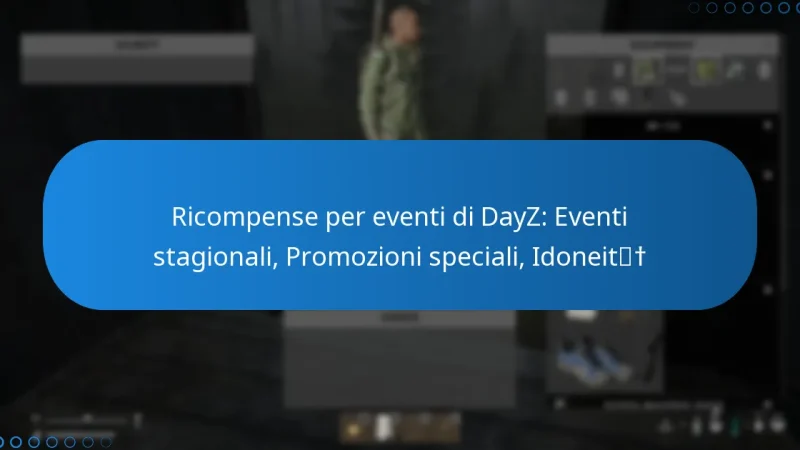 Ricompense per eventi di DayZ: Eventi stagionali, Promozioni speciali, Idoneità