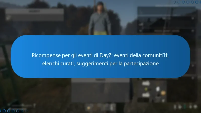 Ricompense per gli eventi di DayZ: eventi della comunità, elenchi curati, suggerimenti per la partecipazione