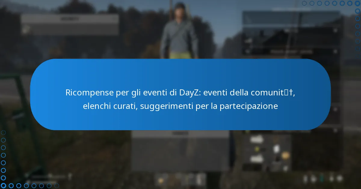 Ricompense per gli eventi di DayZ: eventi della comunità, elenchi curati, suggerimenti per la partecipazione
