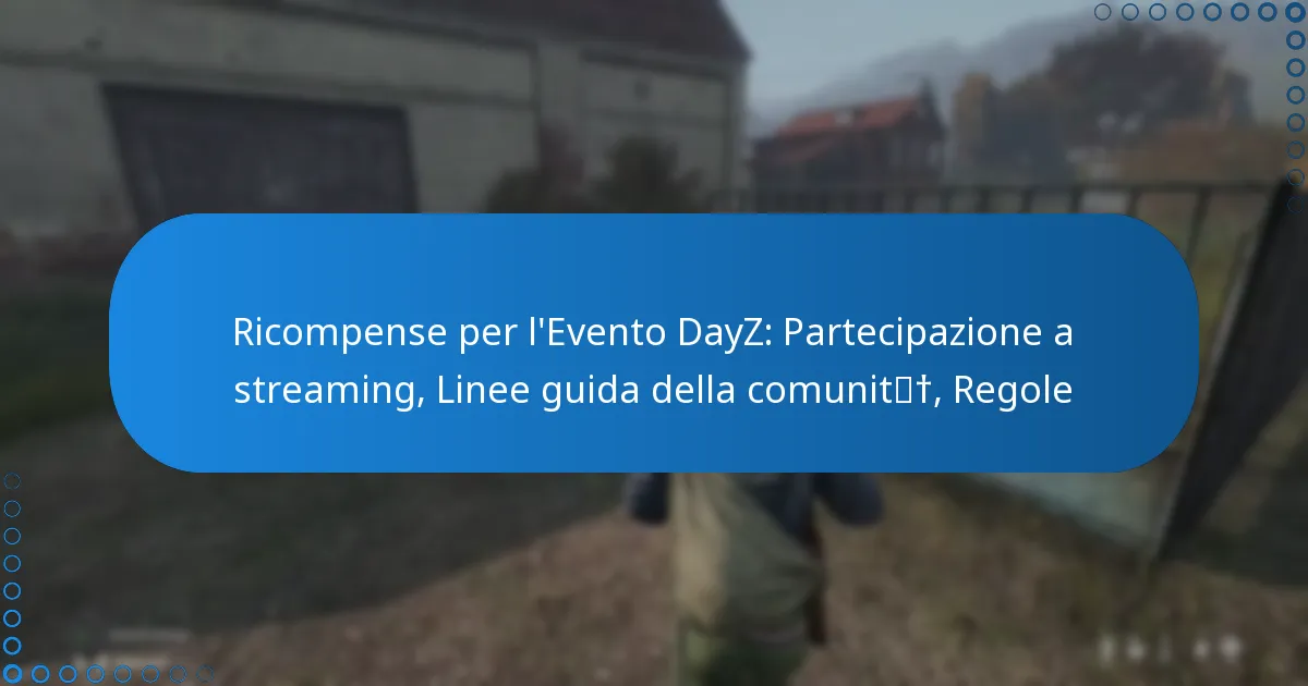 Ricompense per l’Evento DayZ: Partecipazione a streaming, Linee guida della comunità, Regole