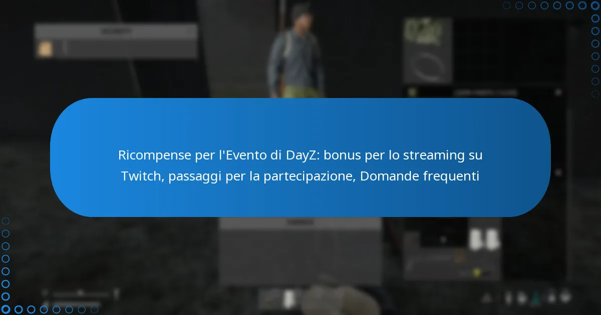 Ricompense per l’Evento di DayZ: bonus per lo streaming su Twitch, passaggi per la partecipazione, Domande frequenti