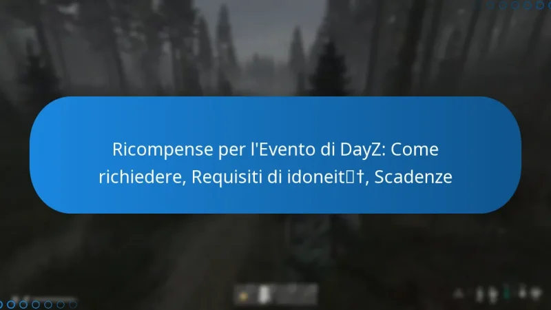 Ricompense per l’Evento di DayZ: Come richiedere, Requisiti di idoneità, Scadenze