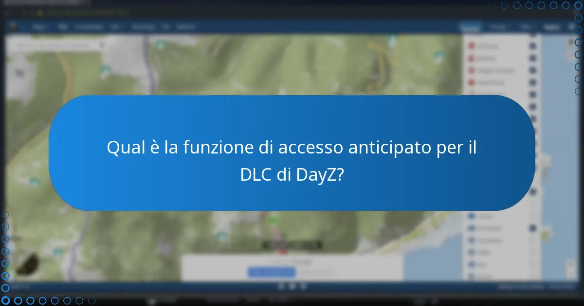 Qual è la funzione di accesso anticipato per il DLC di DayZ?