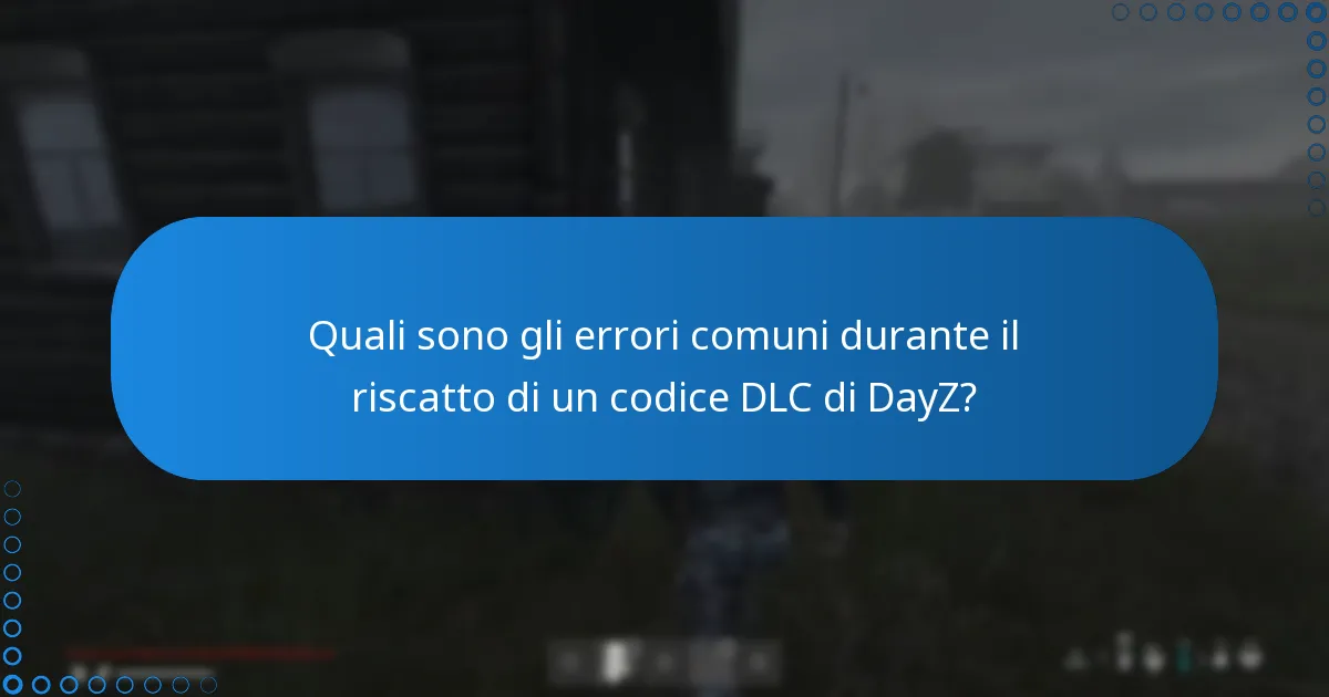 Quali ulteriori suggerimenti dovrei considerare per riscattare i codici DLC di DayZ?