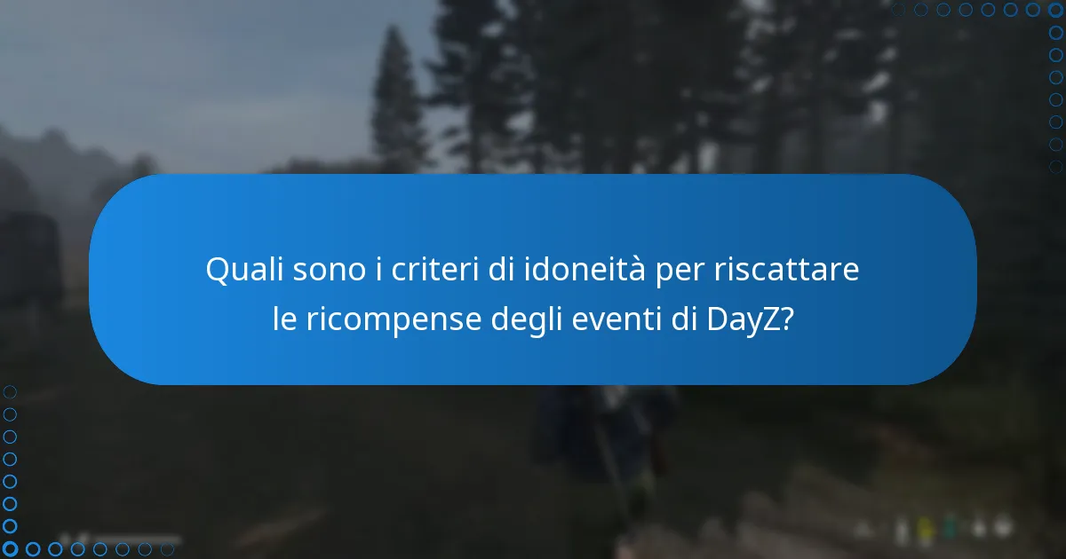 Quali sono i criteri di idoneità per riscattare le ricompense degli eventi di DayZ?