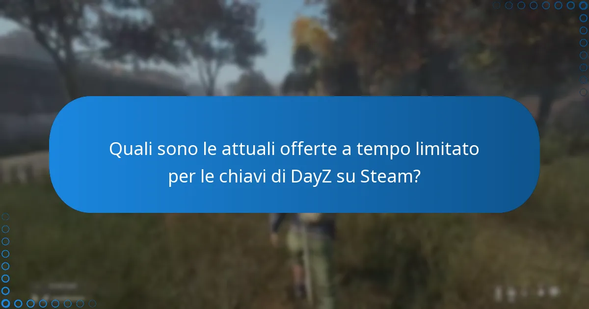 Quali piattaforme offrono chiavi di DayZ e quali sono le loro differenze?